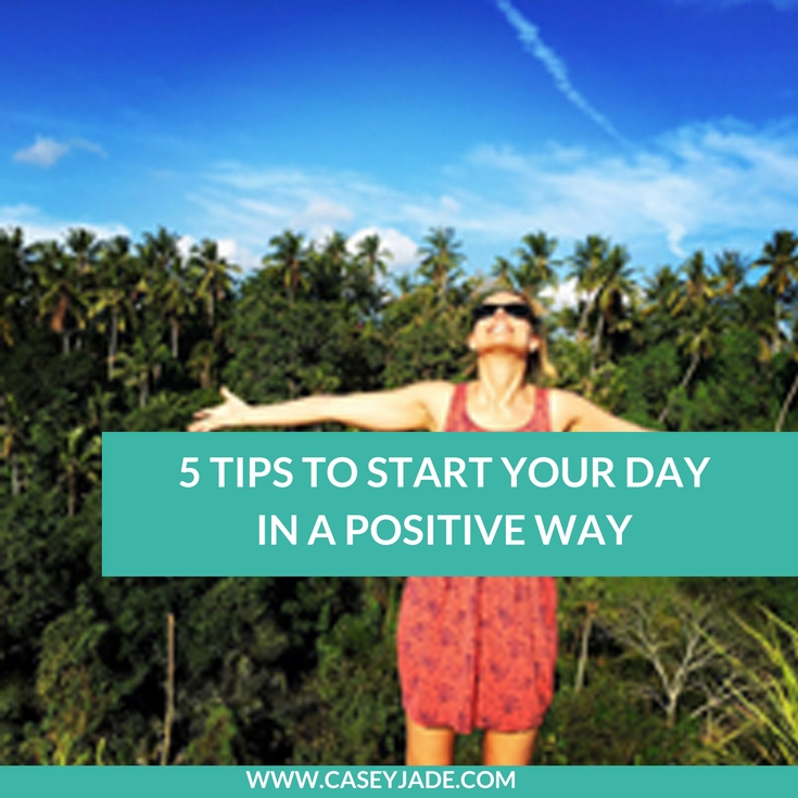 5 TIPS TO START YOUR DAY IN A POSITIVE WAY WP